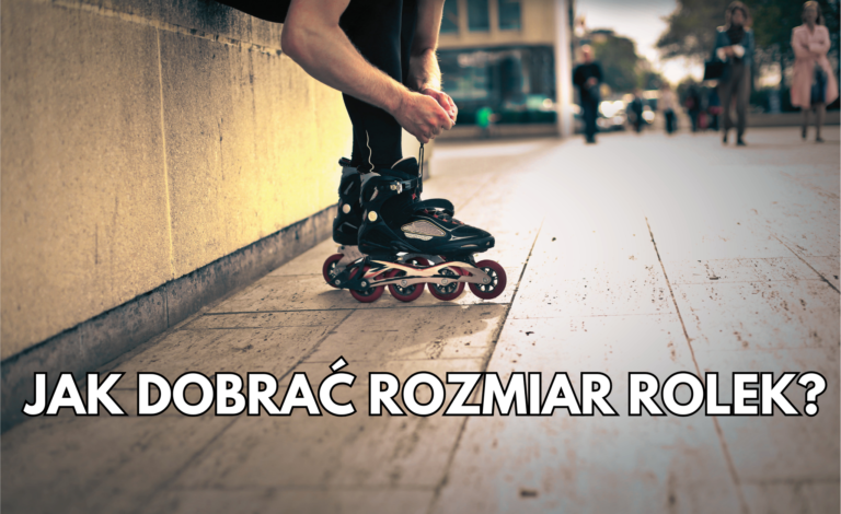 Jak dobrać rozmiar rolek?
